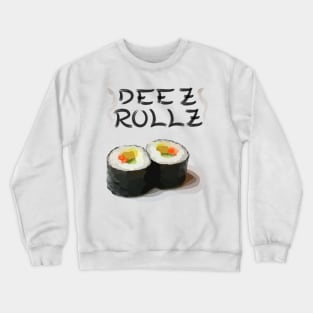 Deez Rollz, Sushi Rolls for Sushi Lovers Crewneck Sweatshirt